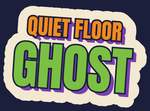Slogan 2: Quiet Floor Ghost